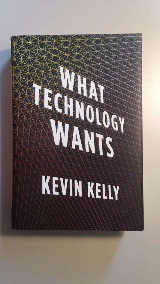 What Technology Wants (Hardcover)–  by Kevin Kelly