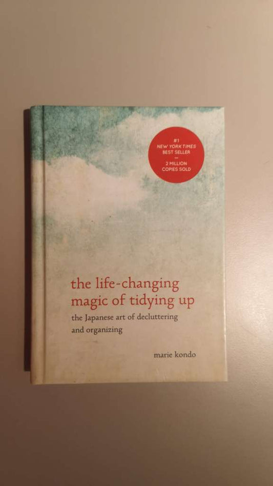 The Life-Changing Magic of Tidying Up THE JAPANESE ART OF DECLUTTERING AND ORGANIZING (Hardcover)  By Marie Kondo