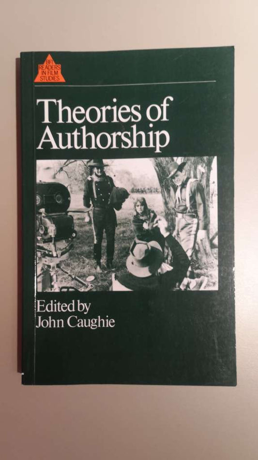 Theories of Authorship (British Film Institute Readers in Film Studies) 1st Edition by John Caughie