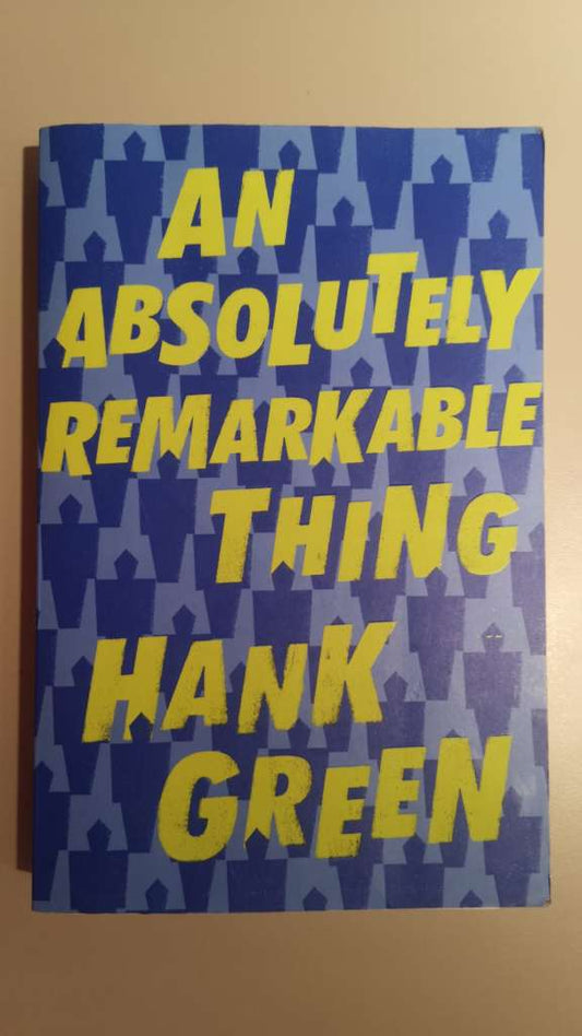 An Absolutely Remarkable Thing  by: Hank Green