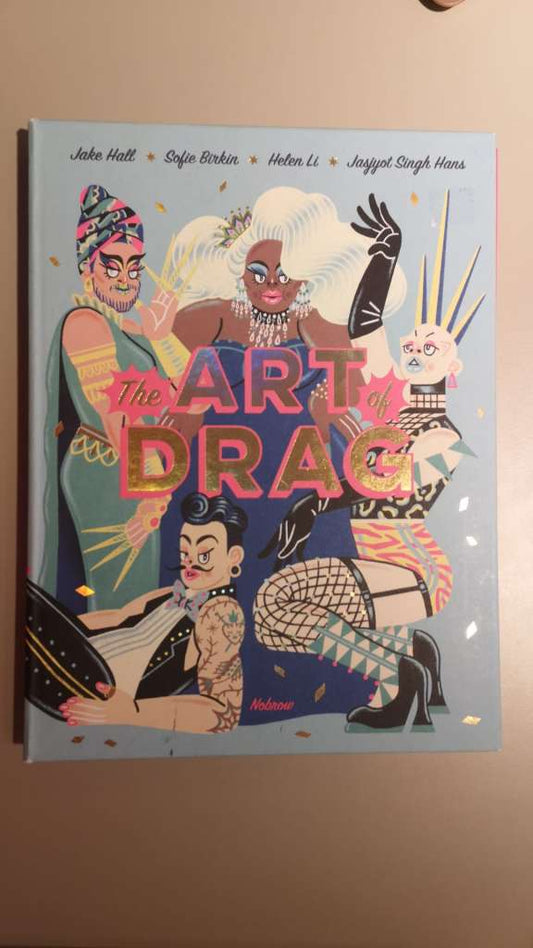 The Art of Drag - By: Jake Hall, Helen Li, Jasjyot Singh Hans, Sofie Birkin