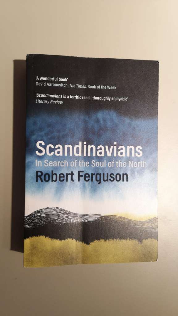 Scandinavians; In search of the soul of the north - By: Robert Ferguson