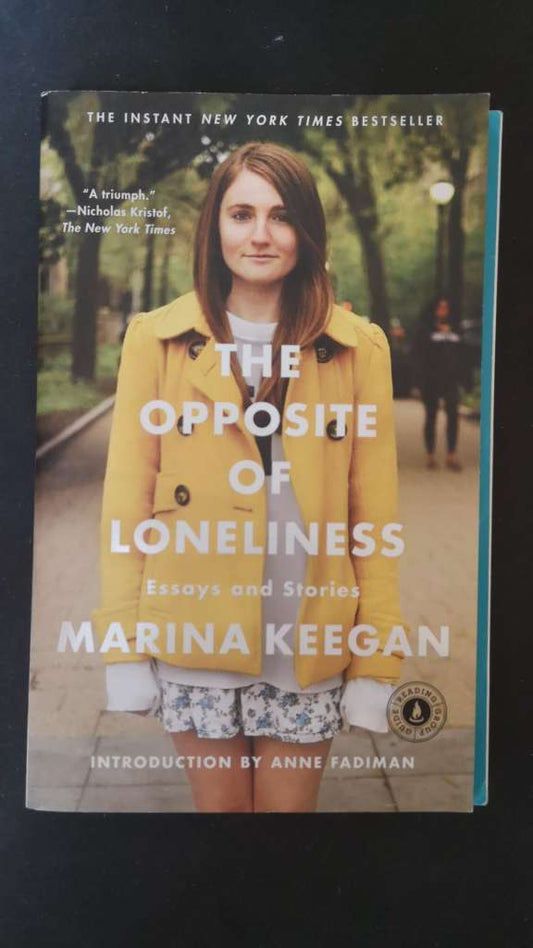 The Opposite of Loneliness - Essays and Stories By: Marina Keegan