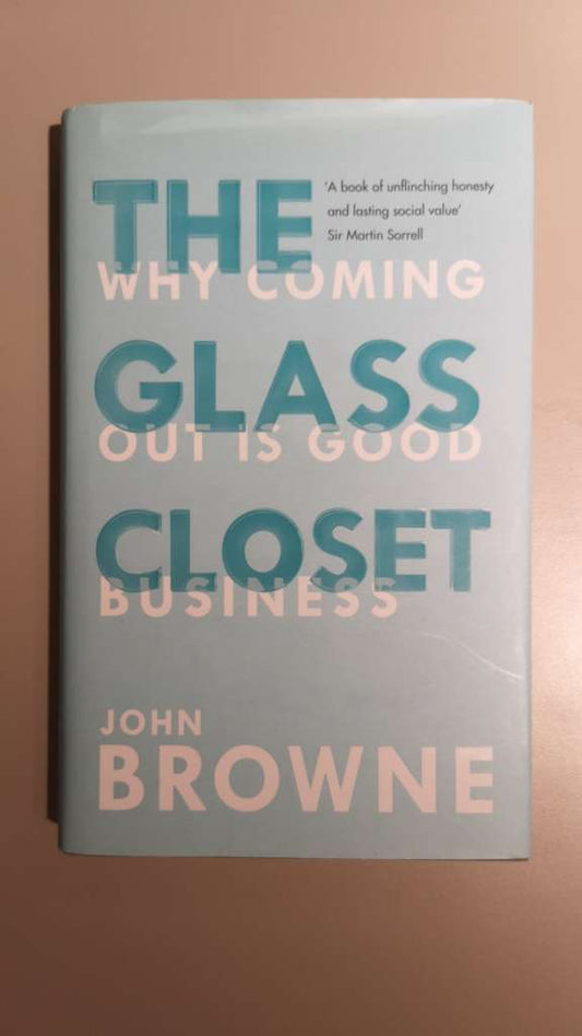 The glass closet : why coming out is good business - by John Browne