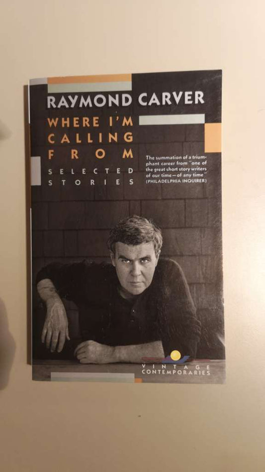 Where I'm Calling From (Selected Stories) by: Raymond Carver