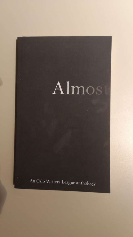 Almost - An Oslo Writer's League anthology