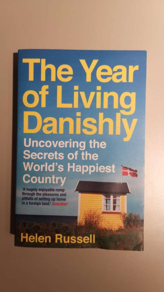 The Year of Living Danishly: Uncovering the Secrets of the World’s Happiest Country (Paperback) by Helen Russell