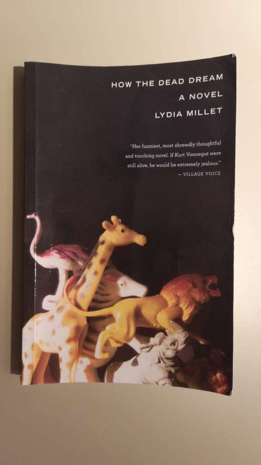 How the Dead Dream - a novel by Lydia Millet