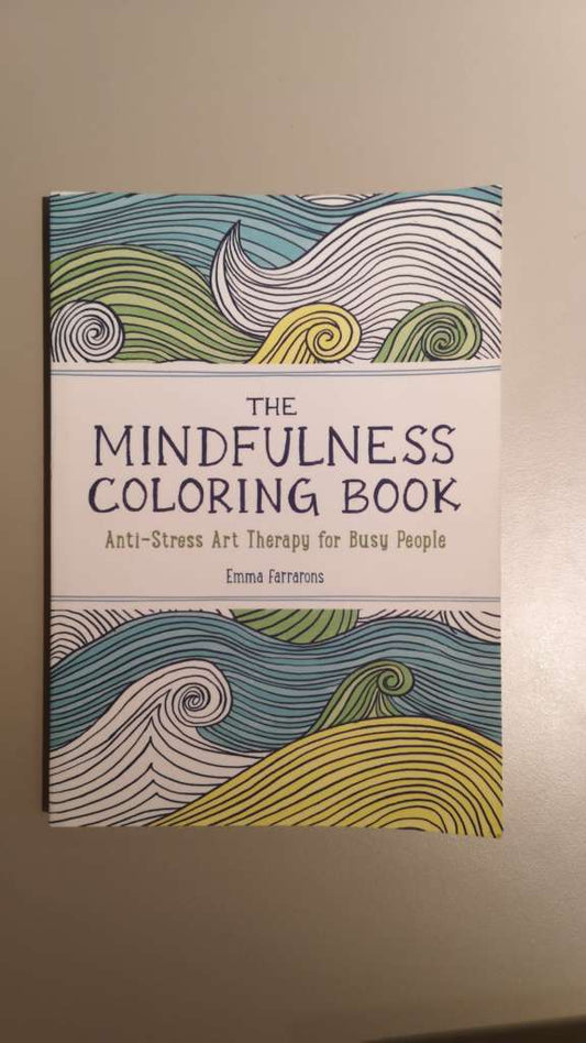 The Mindfulness and Coloring Book - Anti stress Art Therapy for Busy People by Emma Farrarons