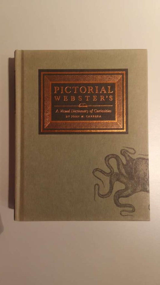 Pictorial Webster`s - A visual dictionary of curiosities by John M. Carrera