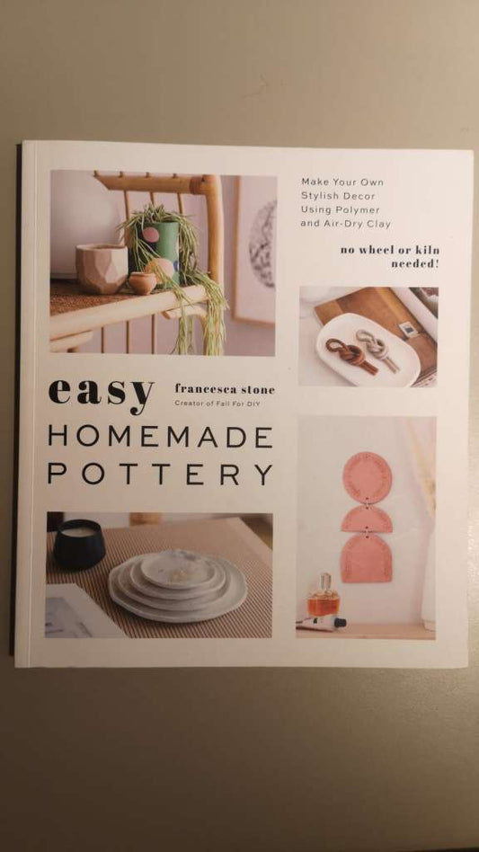 Easy Homemade Pottery by Francesca Stone