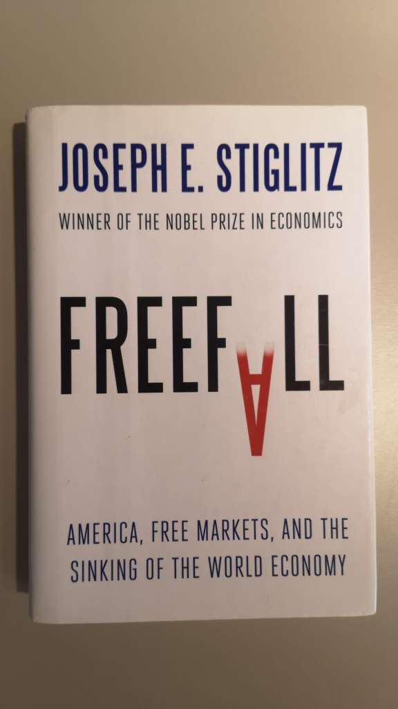 Freefall: America, Free Markets, and the Sinking of the World Economy  (Hardcover) by Joseph E. Stiglitz