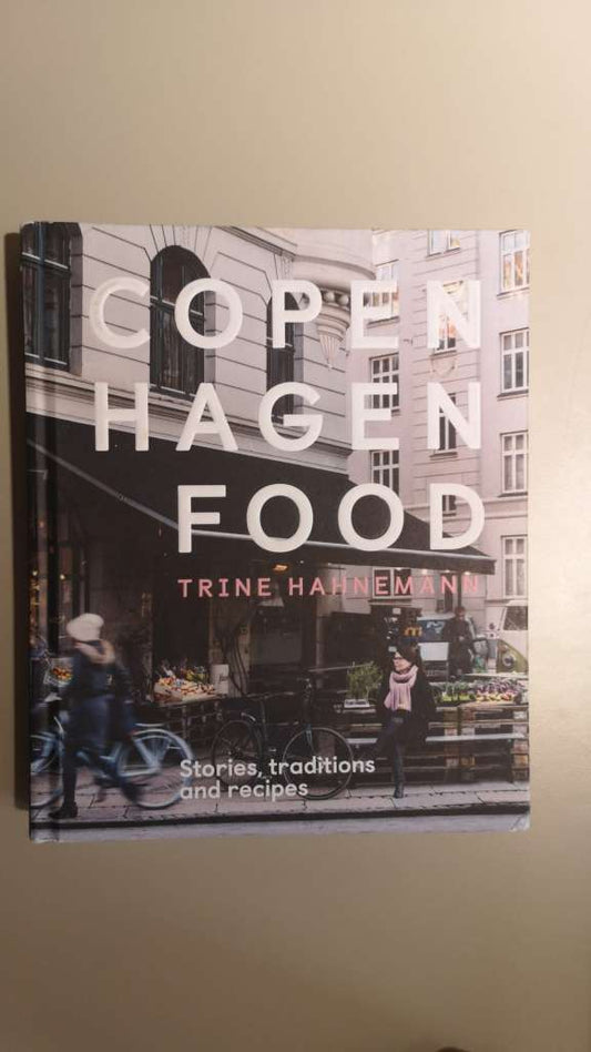 Copenhagen Food: Stories, Tradition and Recipes Hardcover