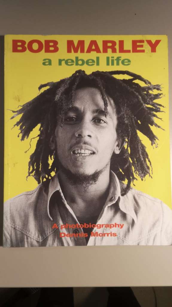 Bob Marley - a rebel life: A Photobiography by Dennis Morris
