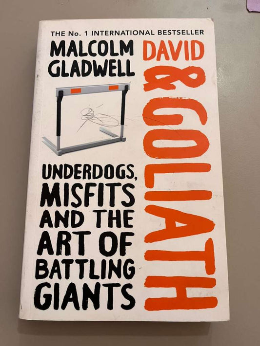 David and Goliath : Underdogs, Misfits and the Art of Battling Giants by Malcolm Gladwell