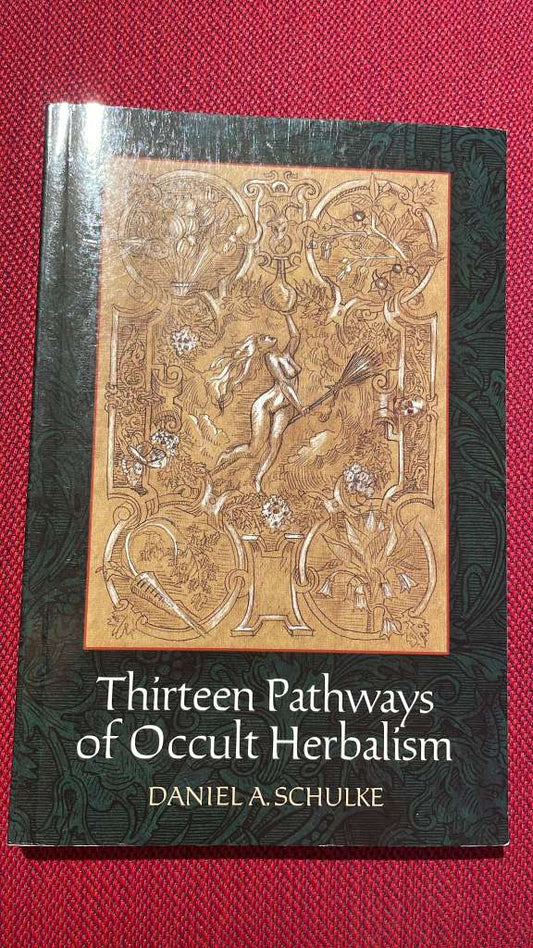 Thirteen Pathways of Occult Herbalism by D. A. Schulke