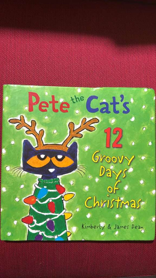 Pete the Cat´s 12 Groovy Days of Christmas by Kimberly & James Dean