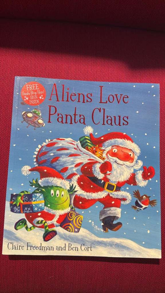 Aliens Love Panta Claus by Claire Freedman & Ben Cort