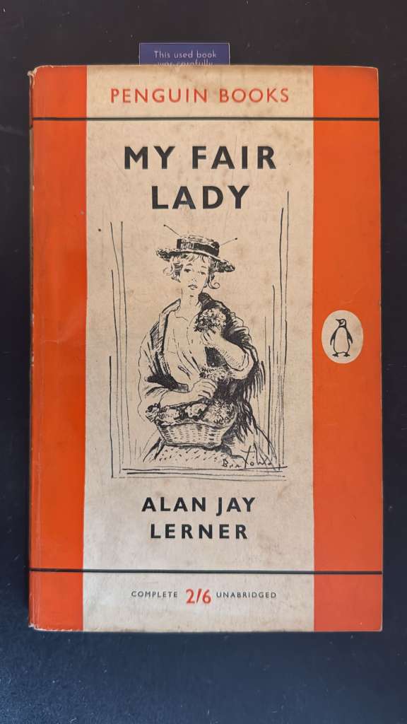 My fair lady by Alan Jay Lerner