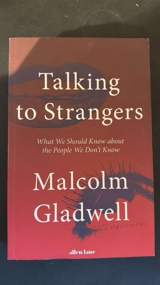 Talking to Strangers by Malcolm Gladwell