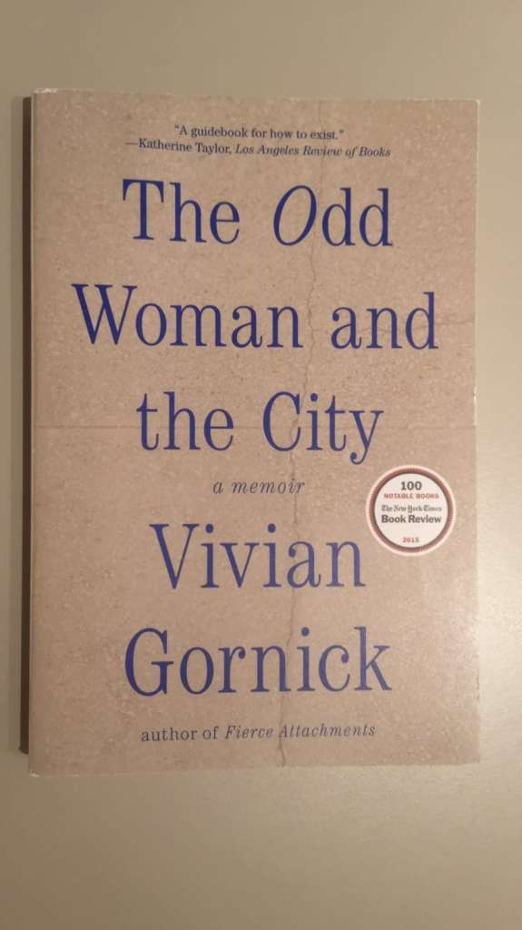 The Odd Woman and the City : A Memoir by Vivian Gornick