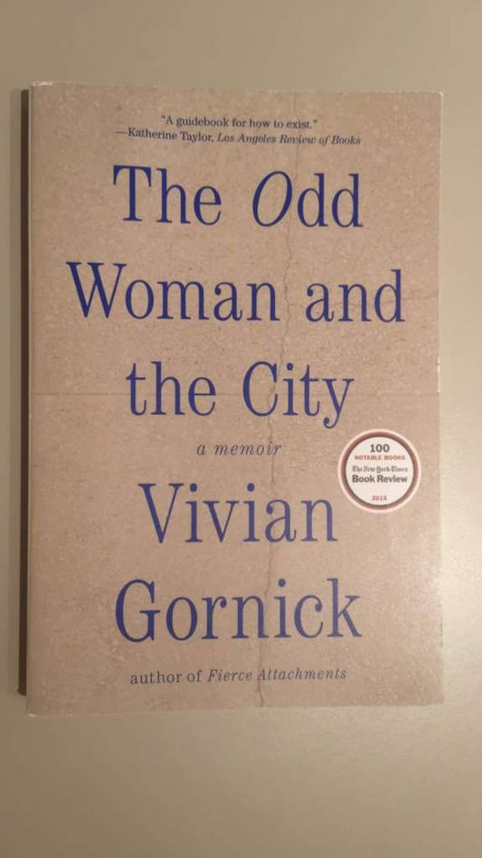 The Odd Woman and the City : A Memoir by Vivian Gornick