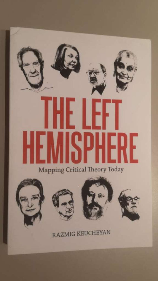 The Left Hemisphere : Mapping Critical Theory Today by Razmig Keucheyan