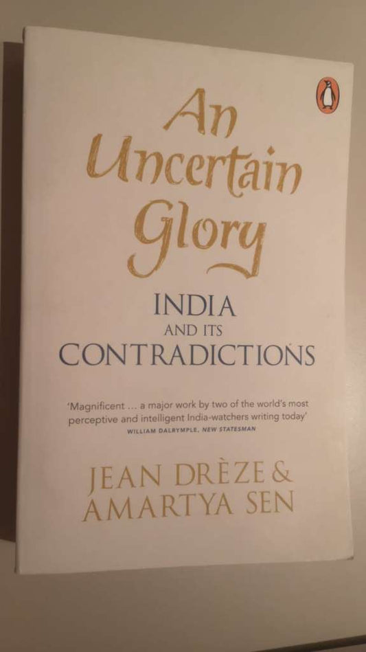 An Uncertain Glory : India and its Contradictions by Jean Dreze (Author) , Amartya FBA Sen (Author)