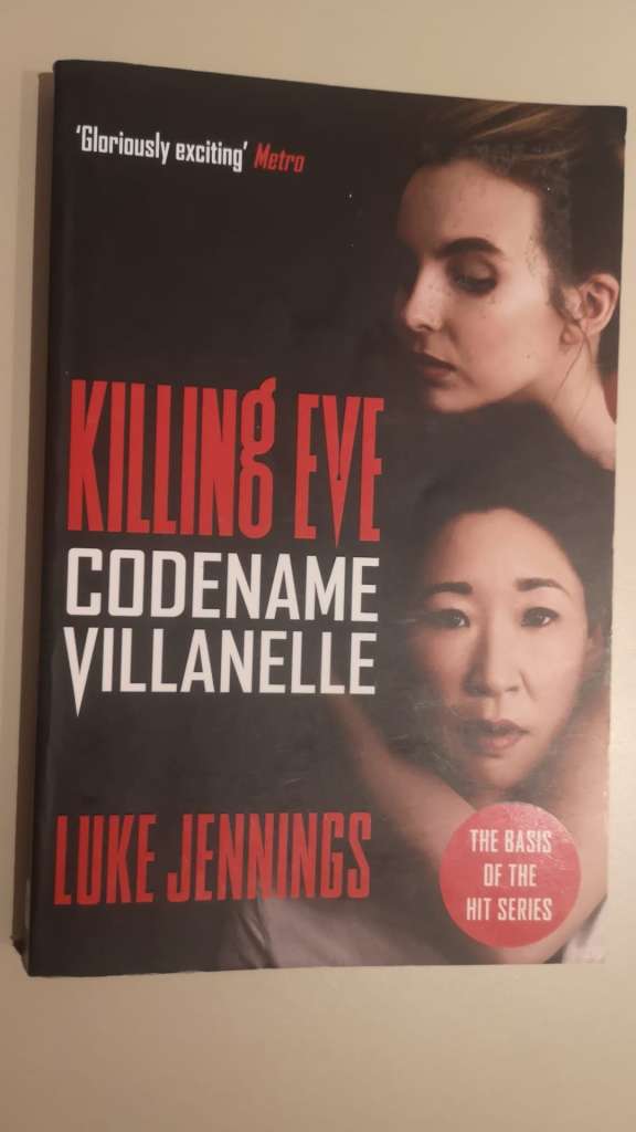 Killing Eve: Codename Villanelle : The basis for the BAFTA-winning Killing Eve TV series by Luke Jennings