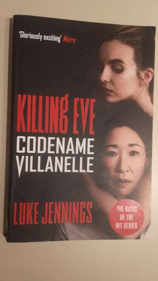 Killing Eve: Codename Villanelle : The basis for the BAFTA-winning Killing Eve TV series by Luke Jennings
