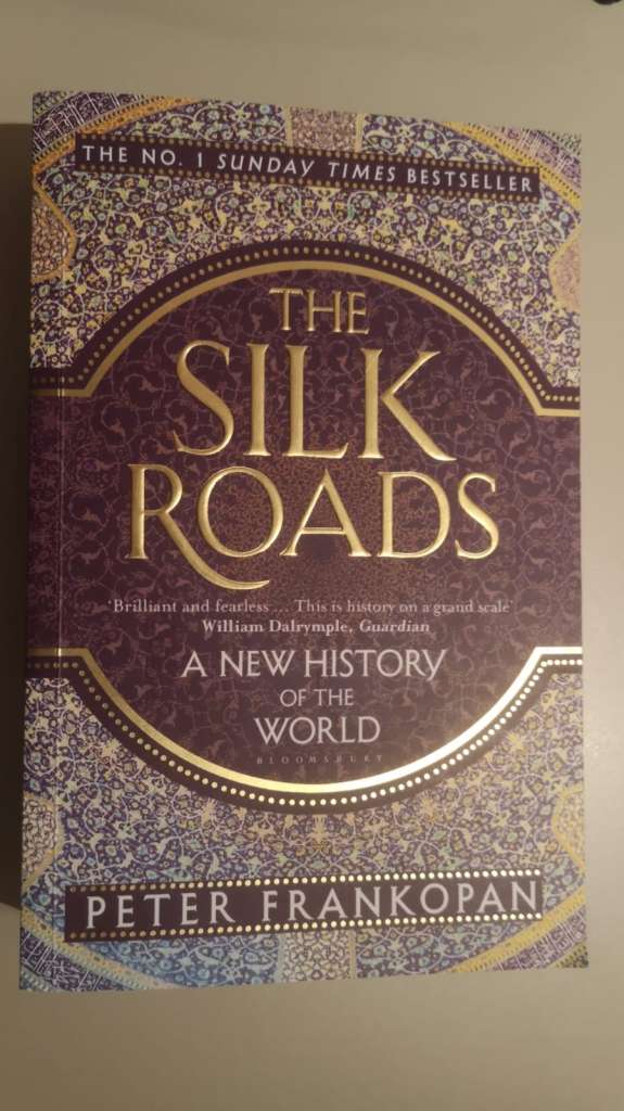 The Silk Roads : A New History of the World by Professor Peter Frankopan