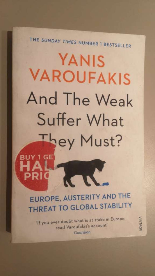 And the Weak Suffer What They Must? : Europe, Austerity and the Threat to Global Stability by Yanis Varoufakis