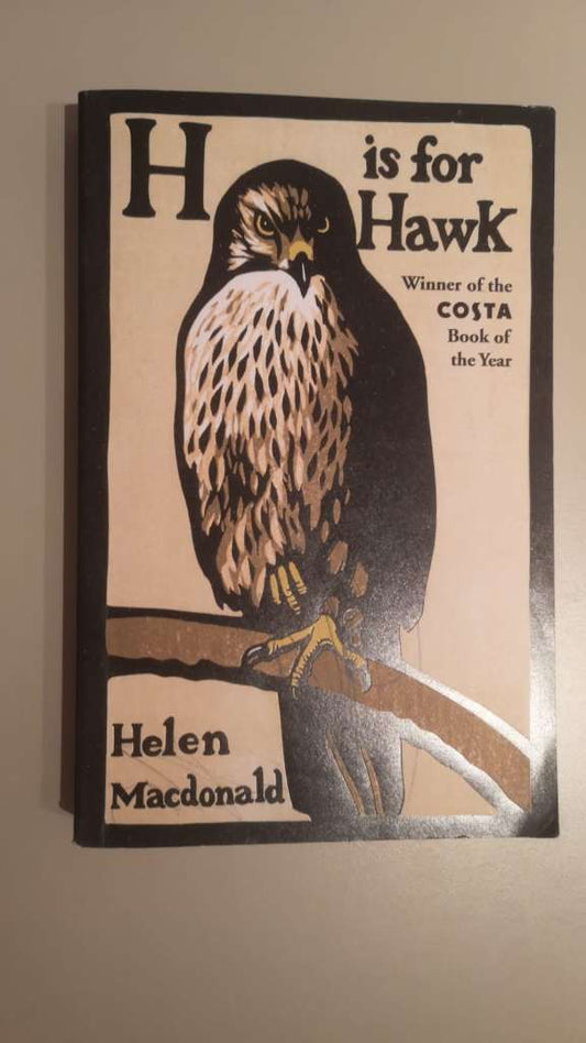 H is for Hawk : The Sunday Times bestseller and Costa and Samuel Johnson Prize Winner by Helen Macdonald