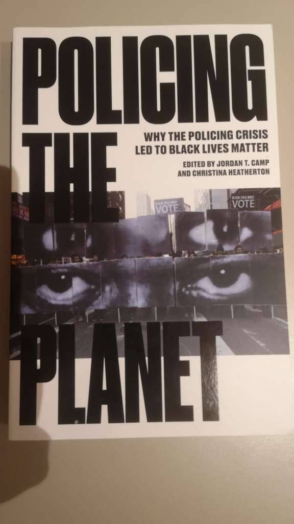 Policing the Planet : Why the Policing Crisis Led to Black Lives Matter