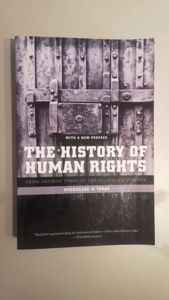 The History of Human Rights : From Ancient Times to the Globalization Era by Micheline Ishay
