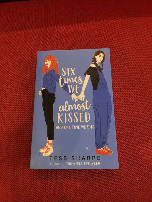 Six Times We Almost Kissed (and one time we did) by Tess Sharpe