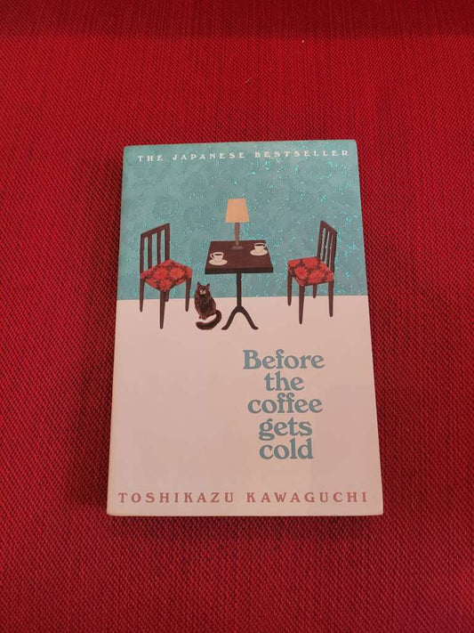 Before the Coffee Gets Cold by Toshikazu Kawaguchi