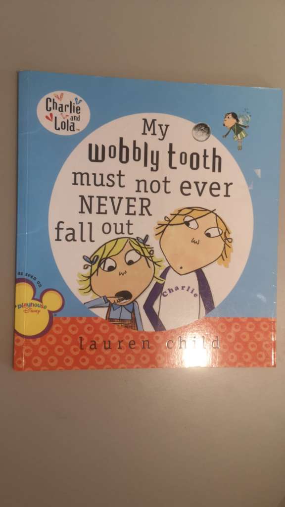 My Wobbly Tooth Must Not Ever Never Fall Out by Lauren Child