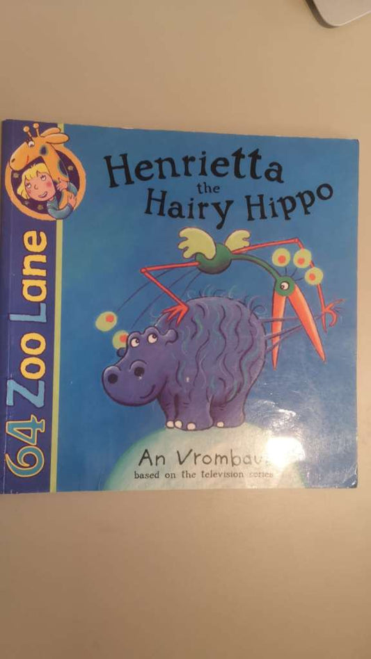 64 Zoo Lane: Henrietta The Hairy Hippo by An Vrombaut