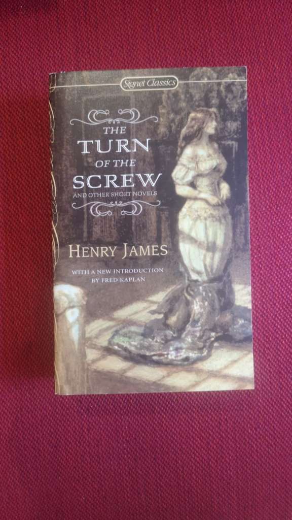 The Turn of the Screw and Other Short Novels By Henry James Introduction by Fred Kaplan
