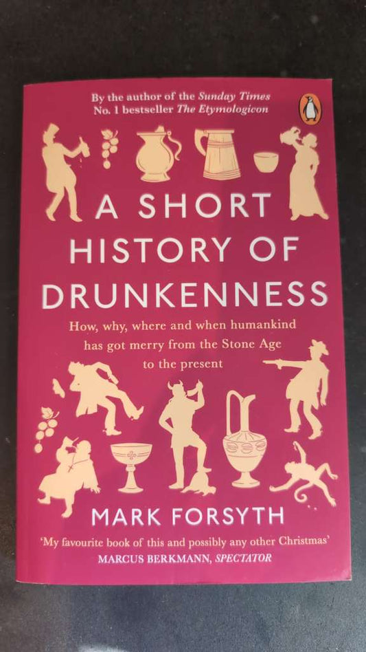 A Short History of Drunkenness by Mark Forsyth