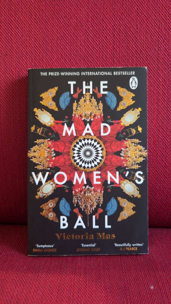 The Mad Women's Ball : The prize-winning, international bestseller and Sunday Times Top Fiction selection by Victoria Mas