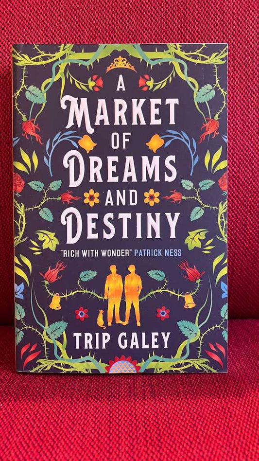 A Market of Dreams and Destiny by Trip Galey