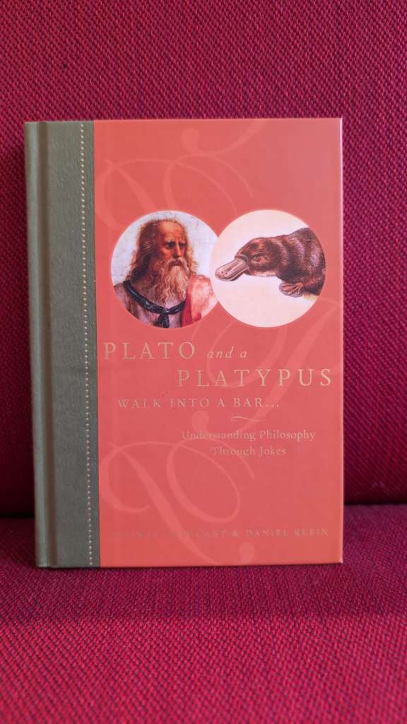 Plato and a Platypus Walk into a Bar... : Understanding Philosophy Through Jokes by Thomas Cathcart (Author) , Daniel Klein (Author)