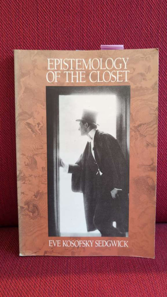 Epistemology of the Closet by Eve Kosofsky Sedgwick