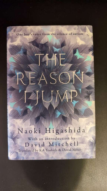 The Reason I Jump: one boy's voice from the silence of autism by Naoki Higashida