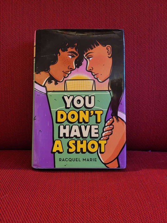 You Don't Have a Shot by Racquel Marie
