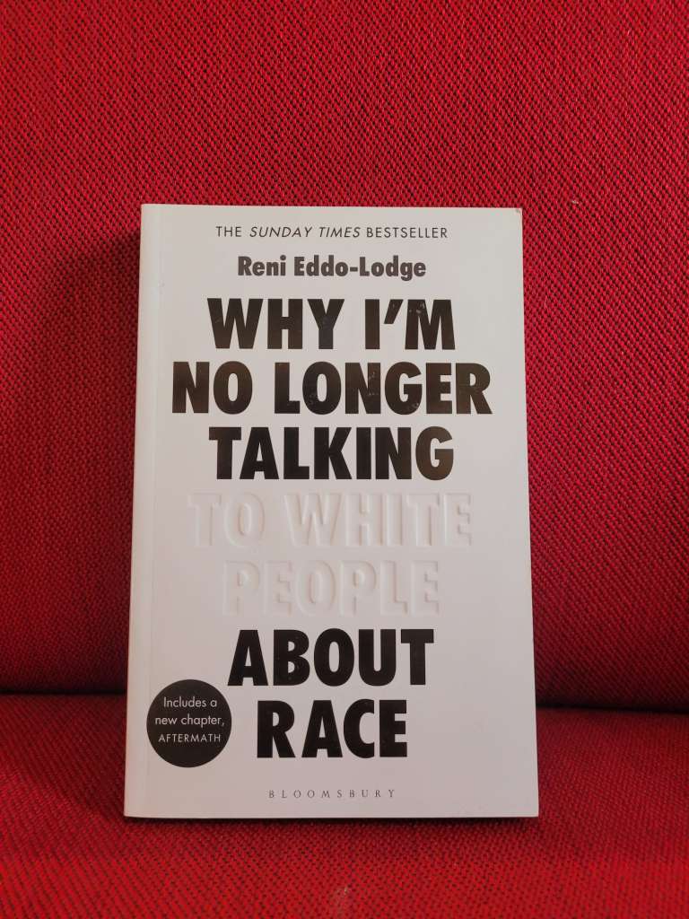 Why I’m No Longer Talking to White People About Race by Reni Eddo-Lodge