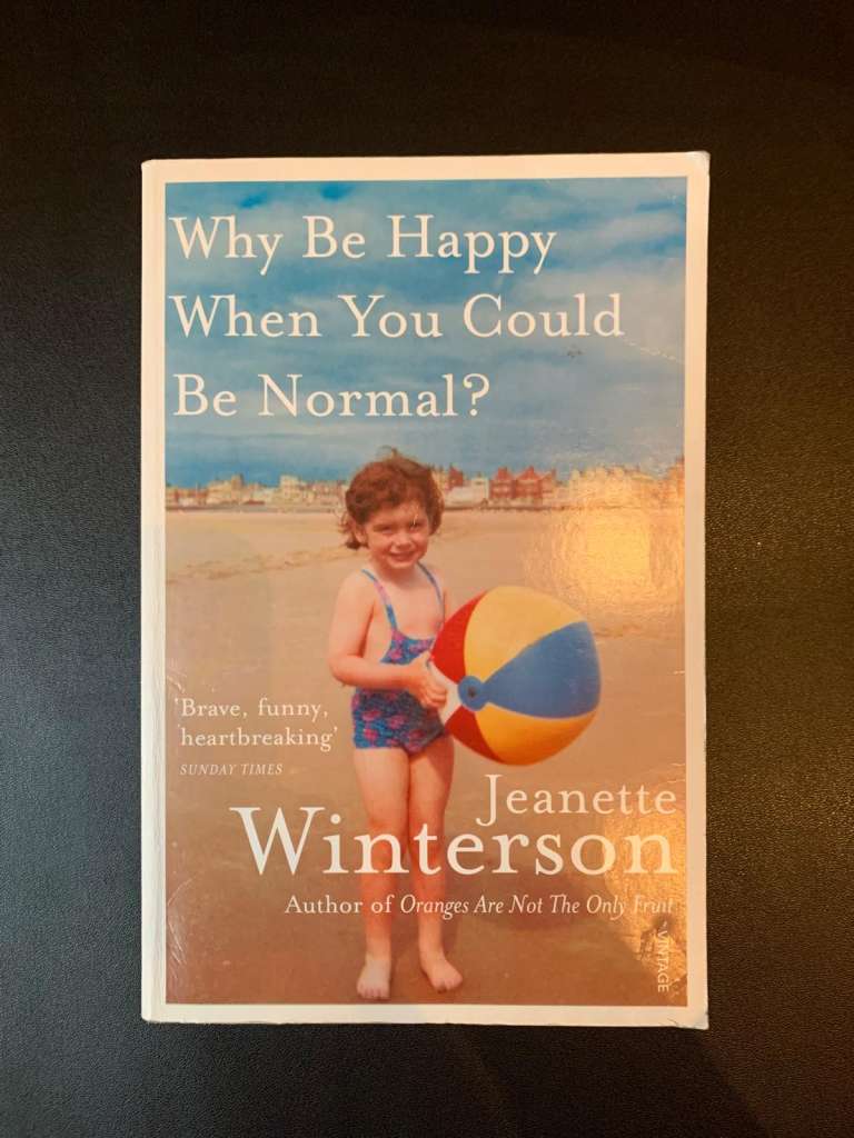 Why Be Happy When You Could Be Normal by Jeanette Winterson