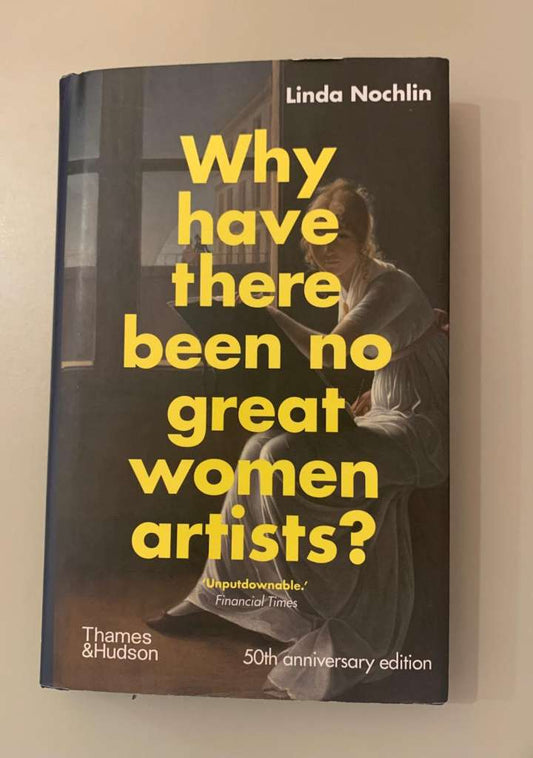 Why Have There Been No Great Women Artists by Linda Nochlin